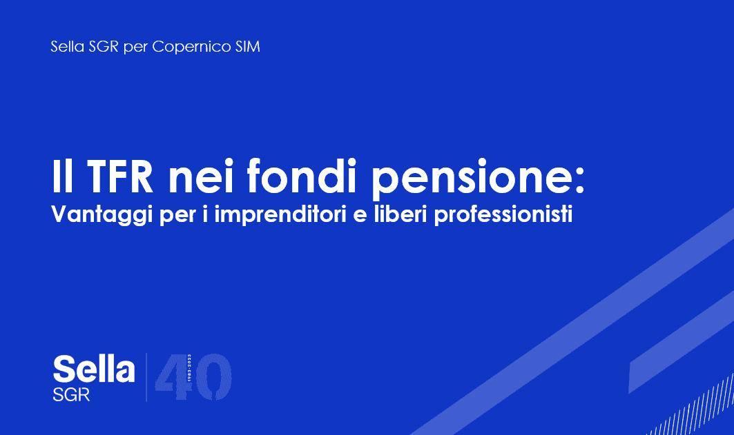 Il TFR nei fondi pensione: i vantaggi per gli imprenditori e i liberi professionisti