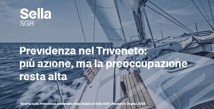 I risultati della ricerca di Sella SGR nel Triveneto 