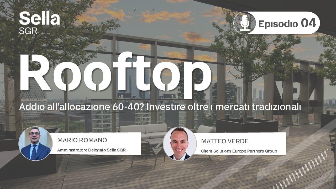 Rooftop: Ep. 4 - Addio all'allocazione 60-40? Investire oltre i mercati tradizionali